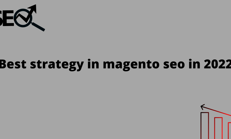 Best strategy in magento seo in 2022