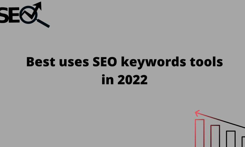 Best uses SEO keywords tools in 2022