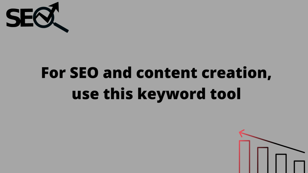 For SEO and content creation, use this keyword tool