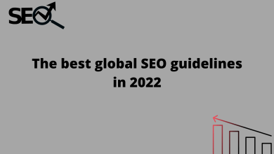 The best global SEO guidelines in 2022