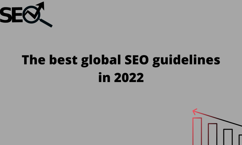 The best global SEO guidelines in 2022